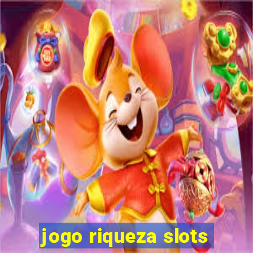 jogo riqueza slots